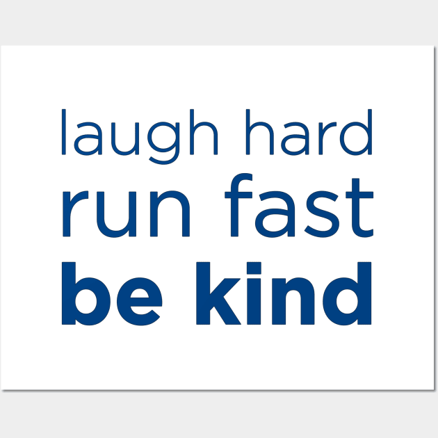 Laugh Hard, Run Fast, Be Kind - 12th Doctor final words, Whovian Wall Art by KellyDesignCompany